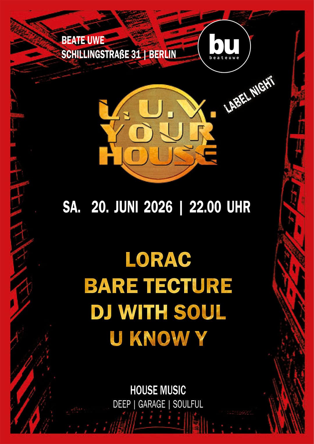 L.U.V. Your House Label Night @ Beate Uwe Berlin am 20.06.2026; Wir spielen House Music, Deep House, Garage House und Soulful House.
