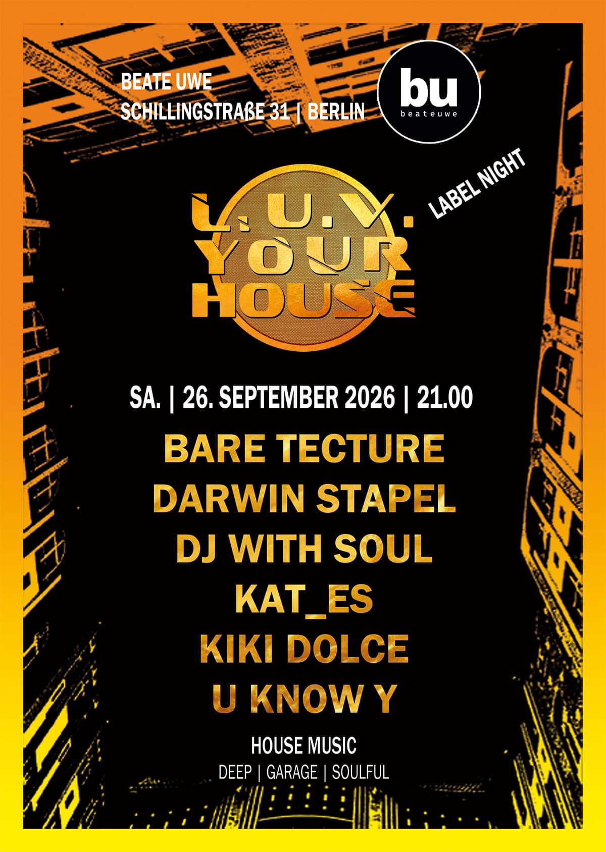 Veranstaltungsplakat für L.U.V. YOUR HOUSE in Berlin am 26. September 2026. L.U.V. Your House Label Night @ Beate Uwe Berlin am 26.09.2026; Wir spielen House Music, Deep House, Garage House und Soulful House.